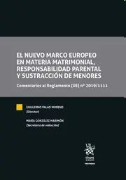 El Nuevo Marco Europeo en Materia Matrimonial, Responsabilidad Parental y Sustra