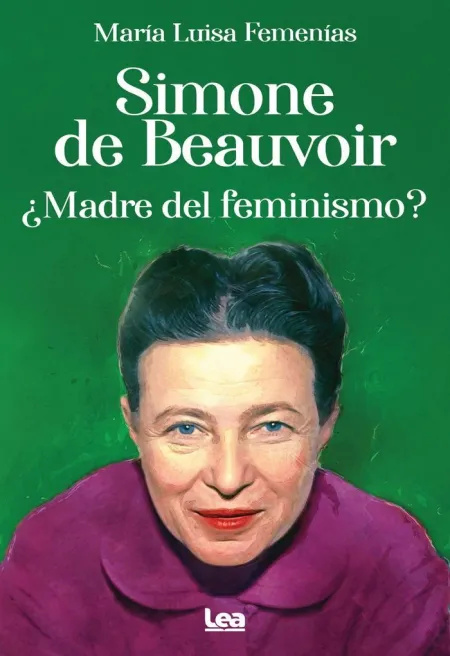 Simone de Beauvoir. ¿Madre del Feminismo?