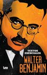 WALTER BENJAMIN. TEXTOS ESENCIALES