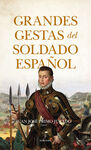 GRANDES GESTAS DEL SOLDADO ESPAÑOL