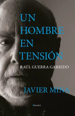 Hombre en Tensión, un. Raúl Guerra Garrido