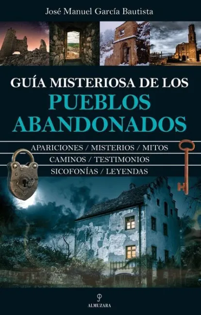 Guía Misteriosa de los Pueblos Abandonados