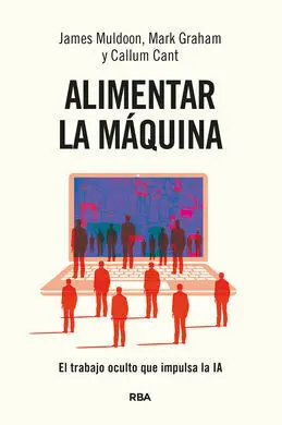 Alimentar la Maquina. El Trabajo Ocuelto que Impulsa la Ia