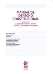 Manual de Derecho Constitucional Vol. Ii: la Organización de los Poderes. Estado y Comunidades Autónomas