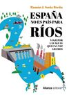 ESPAÑA NO ES PAÍS PARA RIOS