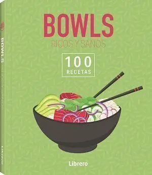 100 Recetas Bowls Ricos y Sanos