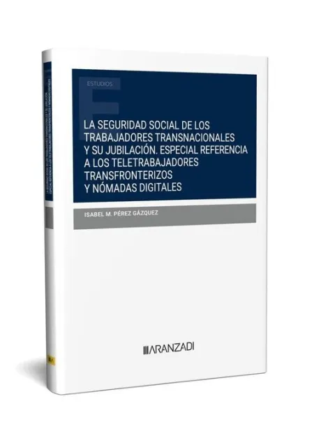 La Seguridad Social de los Trabajadores Transnacionales y Su Jubilación