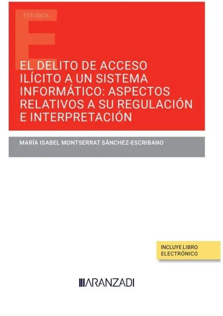 El Delito de Acceso Ilícito a un Sistema Informático: Aspectos Relativos a Su Re