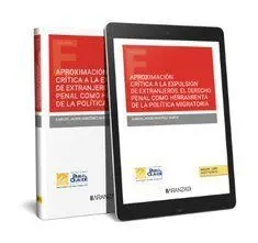 Aproximación Crítica a la Expulsión de Extranjeros. El Derecho Penal Como Herramienta de la Politica Migratoria