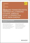 HACIA UNA TRANSICIÓN DIGITAL CENTRADA EN LA PERSONA: ESTUDIOS JURÍDICOS DESDE LA