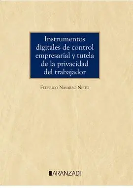 Instrumentos Digitales de Control Empresarial y Tutela de la Privacidad del Trabajador