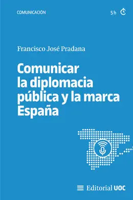 Comunicar la Diplomacia Pública y la Marca España