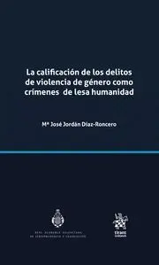La Calificación de los Delitos de Violencia de Género Como Crimenes de Lesa Human