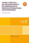 TEORIA Y PRACTICA DEL RECONOCIMIENTO DE GOBIERNOS EN EL DERECHO CONTEMPORANEO