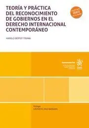 Teoria y Practica del Reconocimiento de Gobiernos en el Derecho Contemporaneo