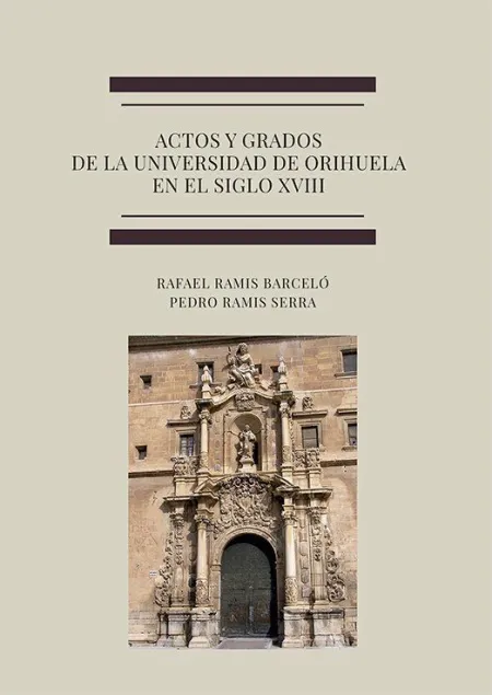 Actos y Grados de la Universidad de Orihuela en el Siglo Xviii