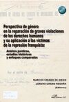 PERSPECTIVA DE GÉNERO EN LA REPARACIÓN DE GRAVES VIOLACIONES DE LOS DERECHOS HUMANOS Y SU APLICACIÓN A LAS VÍCTIMAS DE LA REPRESIÓN FRANQUISTA