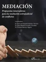 Mediación. Propuestas Innovadoras para la Resolución Extrajudicial de Conflictos