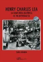 Henry Charles Lea. La Gran Obra Histórica de un Autodidacta