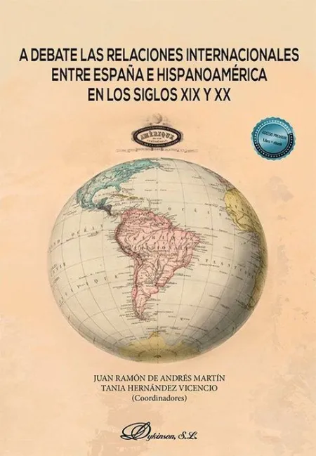 A Debate las Relaciones Internacionales entre España e Hispanoamérica en los Sig