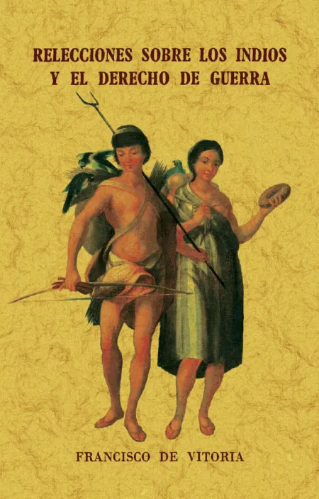Relecciones Sobre los Indios y el Derecho de Guerra