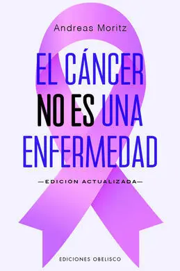 Cáncer no Es una Enfermedad, el (N. e. )