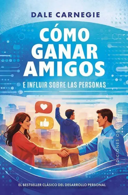 Cómo Ganar Amigos e Influir Sobre las Personas (B)