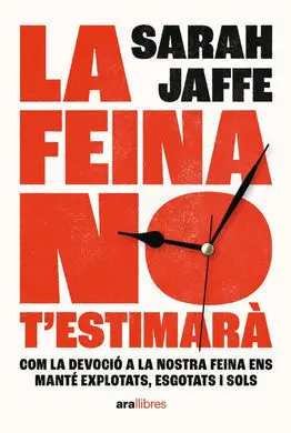 La Feina no T'estimarà