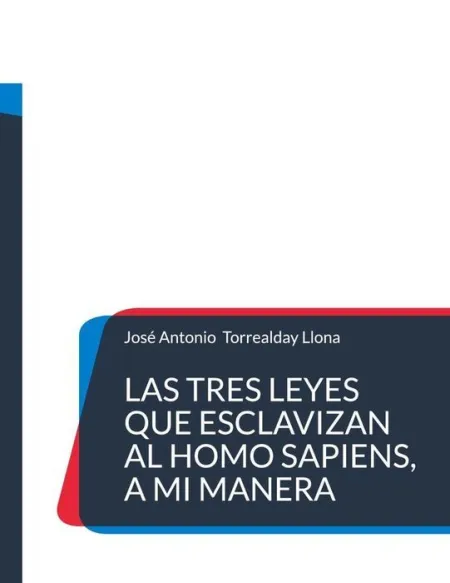 Las Tres Leyes que Esclavizan Al Homo Sapiens, a mi Manera
