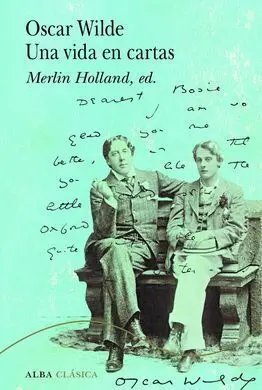 Oscar Wilde. Una Vida en Cartas