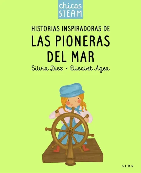 Chicas Steam. Historias de las Pioneras del Mar. Historias Inspiradoras de las P