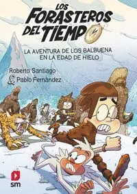 Los Forasteros del Tiempo 16. La Aventura de los Balbuena en la Edad de Hielo