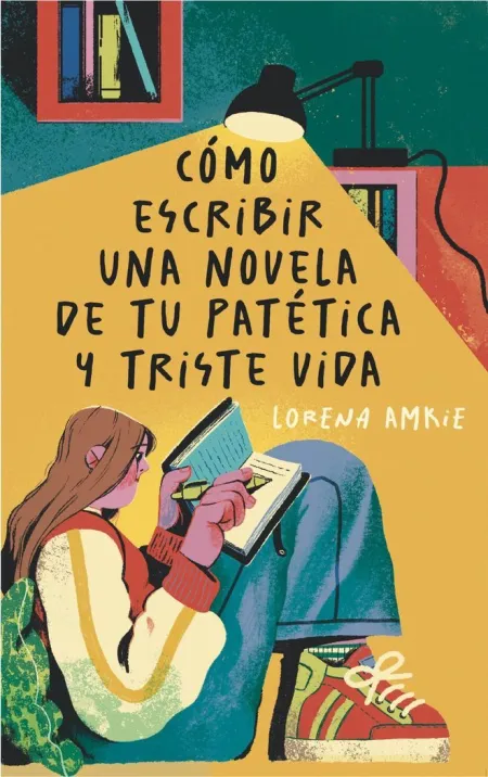 Como Escribir una Novela de tu Patética y Triste Vida