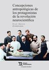 CONCEPCIONES ANTROPOLÓGICAS DE LOS PROTAGONISTAS DE LA REVOLUCIÓN NEUROCIENTÍFIC