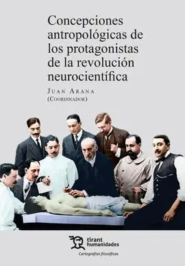 Concepciones Antropológicas de los Protagonistas de la Revolución Neurocientífic