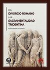 DEL DIVORCIO ROMANO A LA SACRAMENTALIDAD TRIDENTINA