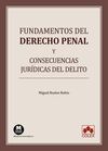 FUNDAMENTOS DEL DERECHO PENAL Y CONSECUENCIAS JURIDICAS DEL DELITO