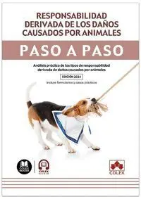 Responsabilidad Derivada de los Daños Causados por Animales. Paso a Paso (1. ª Ed