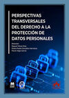 PERSPECTIVAS TRANSVERSALES DEL DERECHO A LA PROTECCIÓN DE DATOS PERSONALES