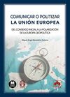 COMUNICAR O POLITIZAR LA UNIÓN EUROPEA