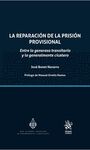 LA REPARACIÓN DE LA PRISIÓN PROVISIONAL. ENTRE LO GENEROSO TRANSITORIO Y LO GENERALMENTE CICATERO