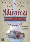 RIO DE LA MUSICA, EL. DEL JAZZ Y BLUES AL ROCK