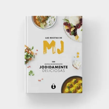 Las Recetas de Mj: 100 Recetas Reconfortantes Jodidamente Deliciosas