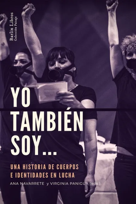 Yo También Soy... Una Historia de Cuerpos e Identidades en Lucha