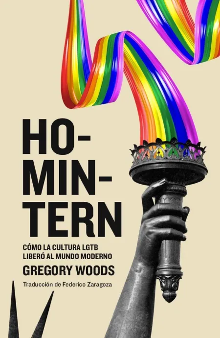 Homintern. Cómo la Cultura Lgtb Liberó Al Mundo Moderno