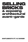 SELLING BRICKS AND EXPOSING ARCHITECTURAL AVANT-GA