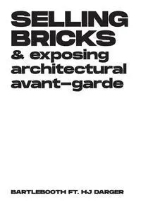 Selling Bricks And Exposing Architectural Avant-Ga