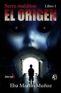 Seres Malditos Libro 1 el Origen