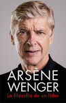 ARSENE WENGER.LA FILOSOFIA DE UN LIDER