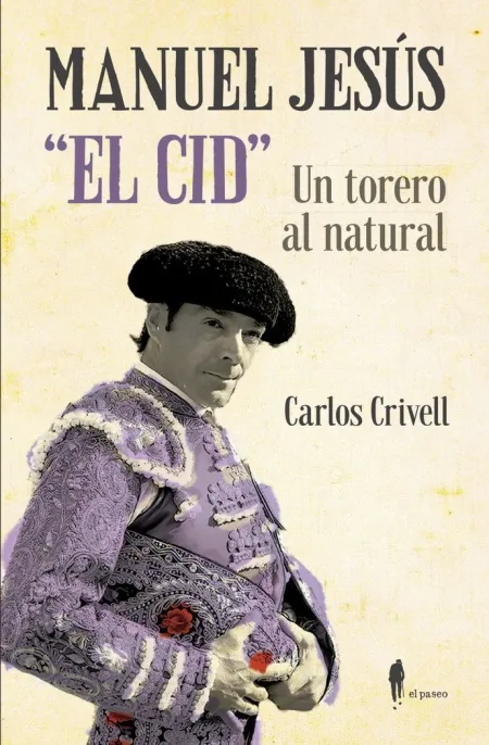 Manuel Jesus el Cid un Torero Al Natural